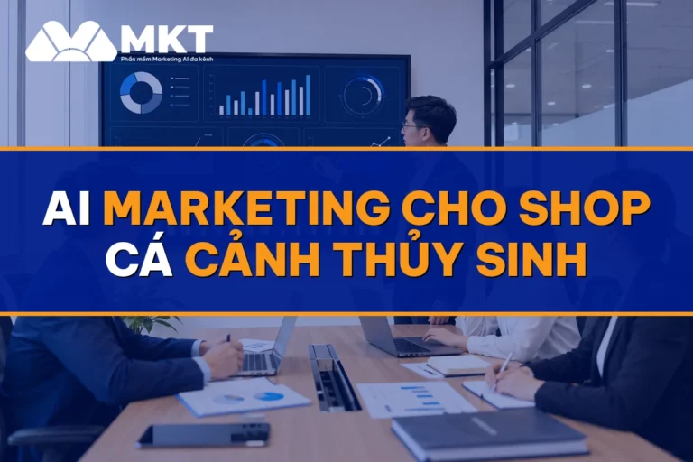 AI Marketing Cho Shop Cá Cảnh Thủy Sinh: 3.000 Khách Cộng Đồng