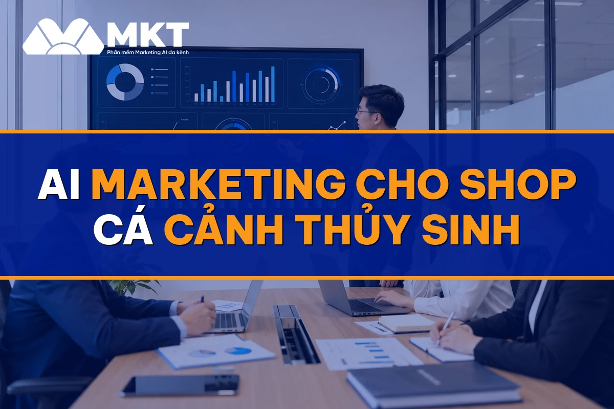 AI Marketing Cho Shop Cá Cảnh Thủy Sinh: 3.000 Khách Cộng Đồng