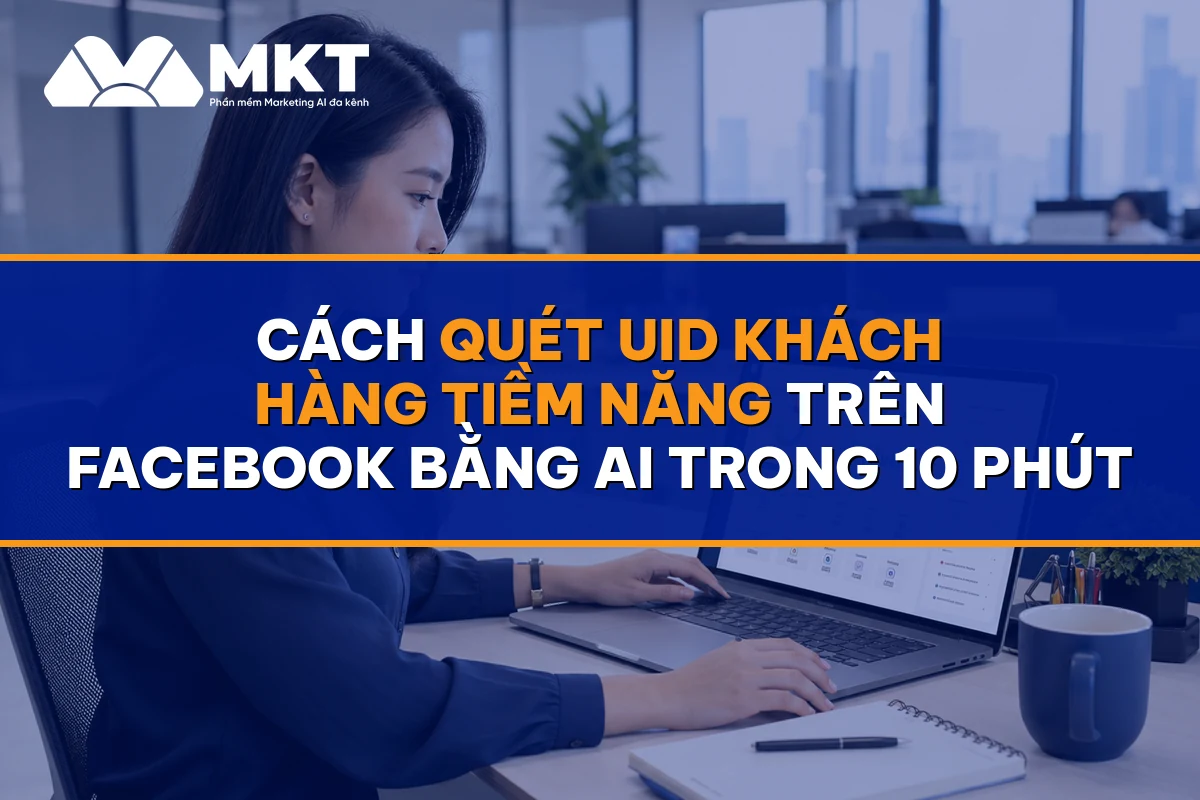 Cách Quét UID Khách Hàng Tiềm Năng Trên Facebook Bằng AI Trong 10 Phút